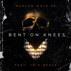 Bent On Knees (feat. Trip Beats)
