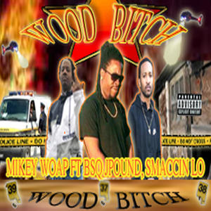 Wood ***** (feat. BSQ Jpound & Smaccin LO) [Explicit]