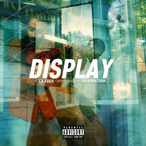 Display (feat. Basementsam & FXSL) [Explicit]