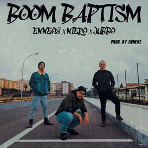 Boom Baptism(feat. Enneo2 & Jubbo) (Explicit)