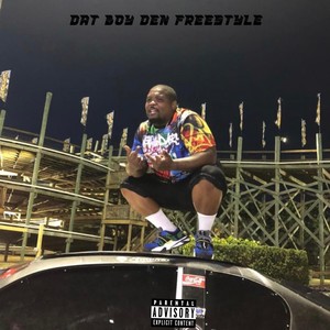 Dat Boy Den Freestyle (Explicit)