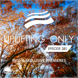 Uplifting Only Episode 351