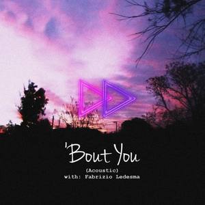 'Bout You (with Fabrizio Ledesma) [Acoustic]