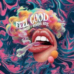 Feel Good (Slowed + Reverb) [Explicit]
