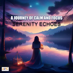 Serenity Echoes: A Journey of Calm and Focus