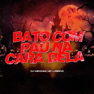 Bato Com Pau Na Cara Dela (Explicit)