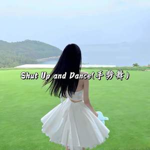 Shut Up and Dance (手势舞)