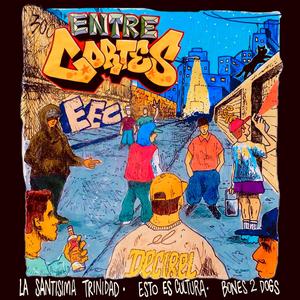 Entre Cortes (feat. Bones 2 Dogs & La Santísima Trinidad) [Explicit]