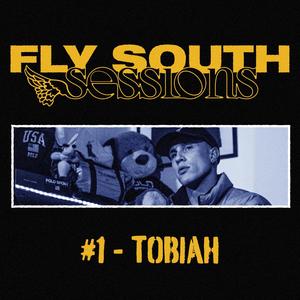 Tobiah: Fly South Sessions #1 (feat. Tobiah) [Explicit]