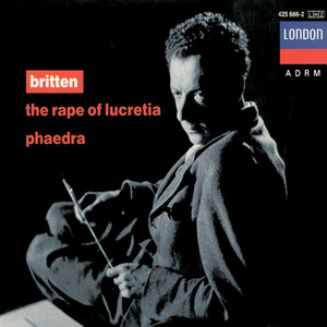 Britten: The *** of Lucretia; Phaedra