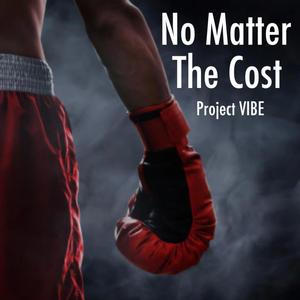 No Matter the Cost (feat. Project Vibe)