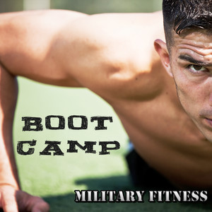 Boot Camp - Military Fitness Best Electronic Workout Songs