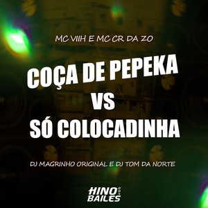 Coça de Pepeka Vs Só Colocadinha (Explicit)