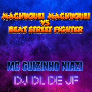 Machuquei Machuquei VS Beat Street Fighter (Explicit)