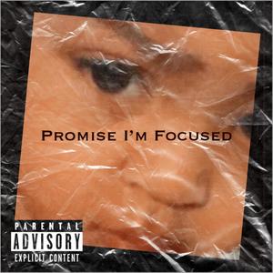 Promise Im Focused (Explicit)