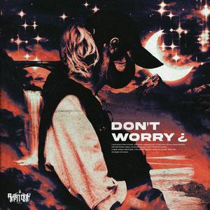 DON'T WORRY ¿ (Explicit)
