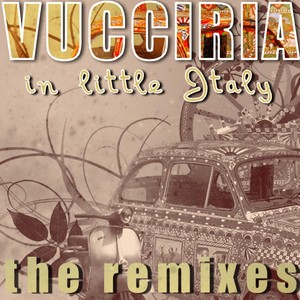 Vucciria (In Little Italy) the Remixes (Esteban Galo Vs Vincenzo Callea & Luca Lento)