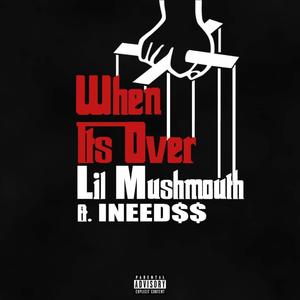 When Its Over (feat. INEED$$) [Explicit]