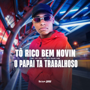 To Rico Bem Novin o Papai Ta Trabalhoso (Explicit)