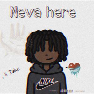 Li Take (Neva Here) [Explicit]