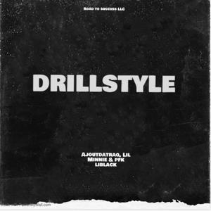 Drillstyle (feat. AjOutDatDaq, Lil Minnie & Pfk Li Black) [Explicit]