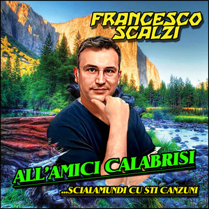 ALL'AMICI CALABRISI - scialamundi cu sti canzuni