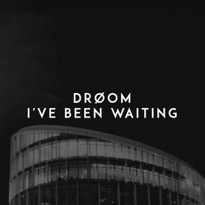 DRØOM - I've Been Waiting (Explicit)