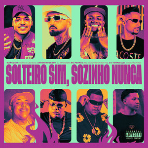 DJ Torricelli - Solteiro Sim, Sozinho Nunca (Explicit)