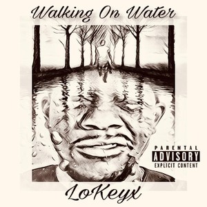 Walking on Water (Explicit)