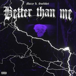 Better Than Me(feat. SurfSkrt) (Explicit)