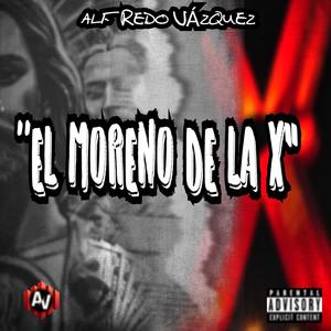 EL MORENO DE LA X (Explicit)