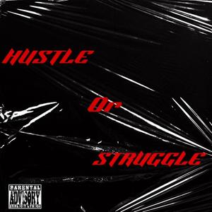 HUSTLE OR STRUGGLE (Explicit)