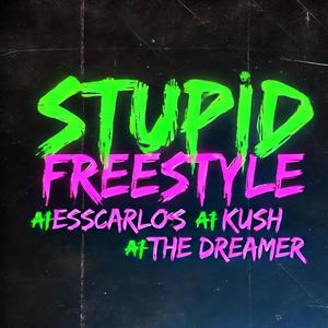 Stupid (Freestyle) (feat. The Dreamer & Kush) [Explicit]