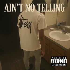 Ain't No Telling (Explicit)