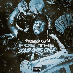 FOE THE SOLID ONES ONLY (Explicit)