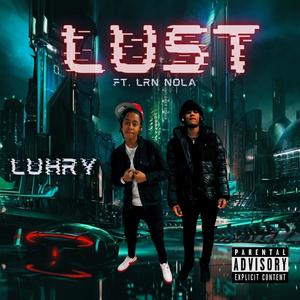 LUST (feat. LRN Nola) [Explicit]