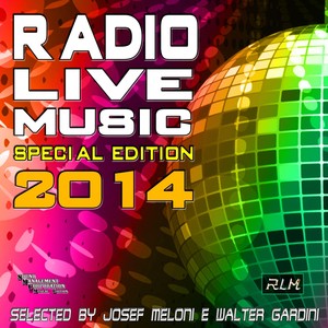 Radio Live Music Special Edition 2014 (Selected by Josef Meloni e Walter Gardini)