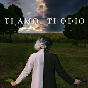 TI AMO / TI ODIO