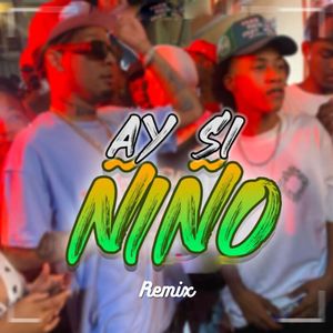 Ay Si Ñiño (Remix|Explicit)