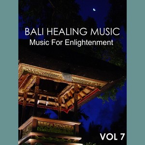 Bali Healing Music, Vol. 7: Music for Enlightenment