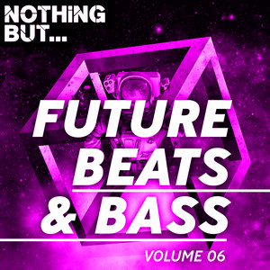 Nothing But... Future Beats & Bass, Vol. 06 (Explicit)