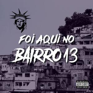 FOI AQUI NO BAIRRO 13 (Explicit)