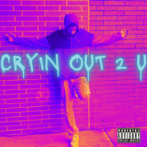 CRYING OUT 2 U (Explicit)