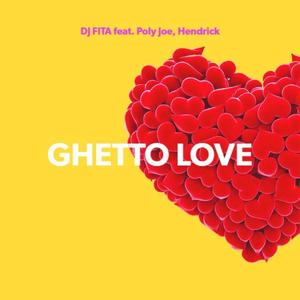 Ghetto Love (feat. Poly Joe & Hendrick Sam)