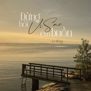 Đừng Hỏi Sao Em Buồn