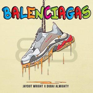 Balenciagas (feat. Dubai Almighty) [Explicit]