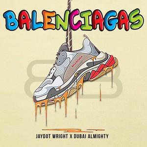 Balenciagas (feat. Dubai Almighty) (Explicit)
