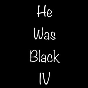 He Was Black 4