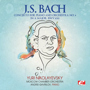 J.S. Bach: Concerto for Piano and Orchestra No. 4 in A Major, BWV. 1055 (Remastered)