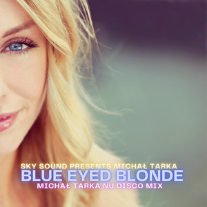 Blue Eyed Blonde (Michał Tarka Nu Disco Mix)